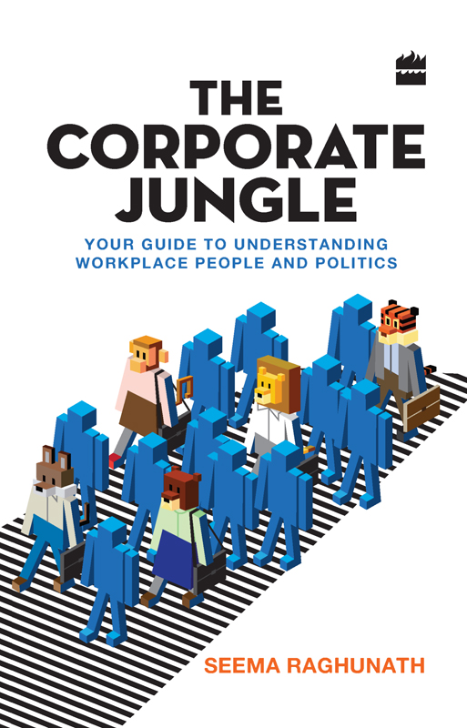 THE CORPORATE JUNGLE Y OUR GUIDE TO UNDERSTANDING WORKPLACE PEOPLE AND - photo 1