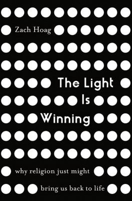 Zach Hoag - The Light Is Winning: Why Religion Just Might Bring Us Back to Life