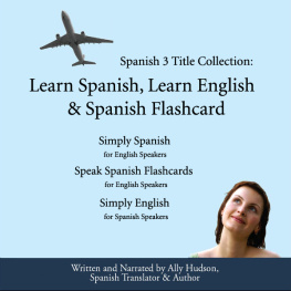 Ally Hudson - Spanish 3 Title Collection: Learn Spanish, Learn English & Spanish Flashcard: Simplest & Cheapest Way to Learn Spanish or English