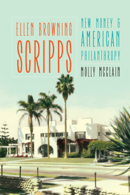 Molly McClain Ellen Browning Scripps: New Money and American Philanthropy