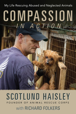 Scotlund Haisley Compassion in Action: My Life Rescuing Abused and Neglected Animals