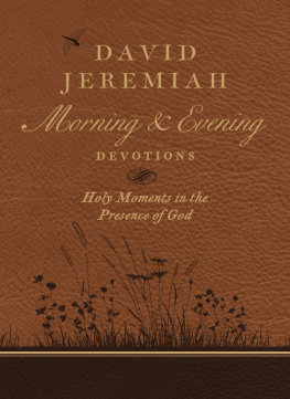 David Jeremiah David Jeremiah Morning and Evening Devotions: Holy Moments in the Presence of God