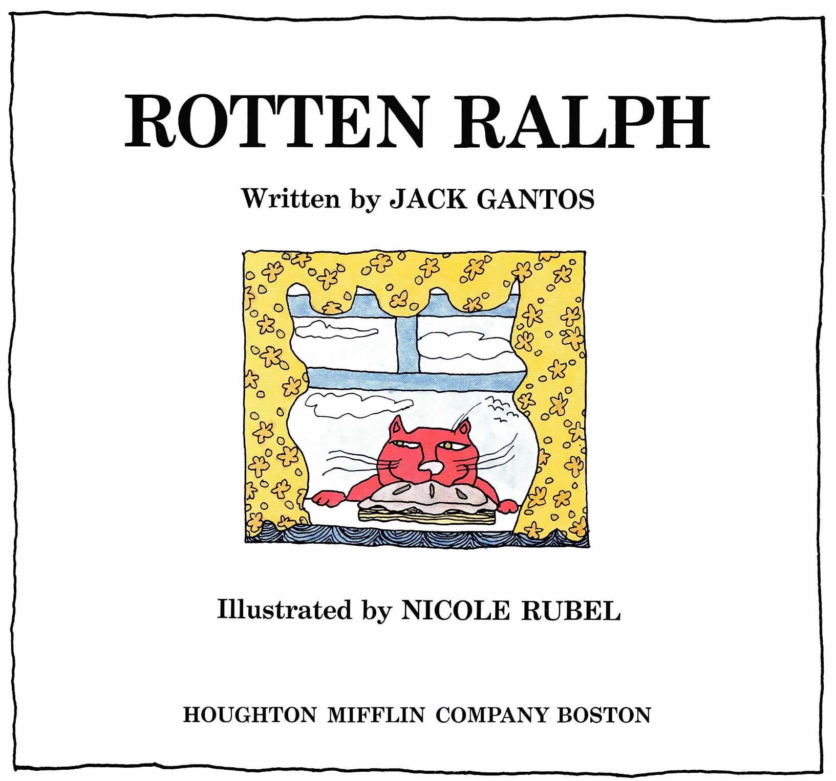 ROTTEN RALPH Written by JACK GANTOS Illustrated by NICOLE RUBEL HOUGHTON - photo 1