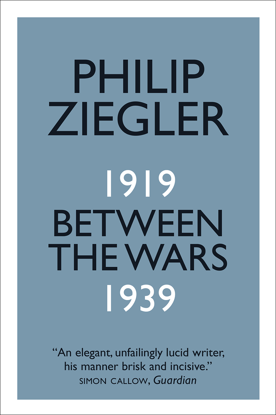 BETWEEN THE WARS ALSO BY PHILIP ZIEGLER The Duchess of Dino 1962 Addington - photo 1