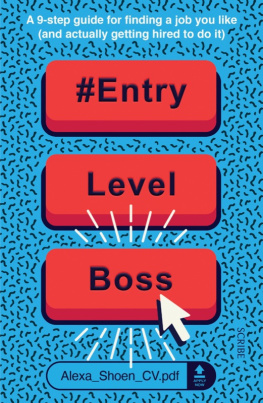 Alexa Shoen - #ENTRYLEVELBOSS: A 9-Step Guide for Finding a Job You Like (and Actually Getting Hired to Do It)