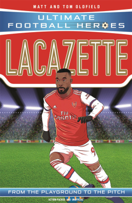 Matt Oldfield - Lacazette (Ultimate Football Heroes--the No. 1 football series): Collect them all!