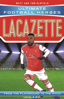 Matt Oldfield Lacazette (Ultimate Football Heroes--the No. 1 football series): Collect them all!