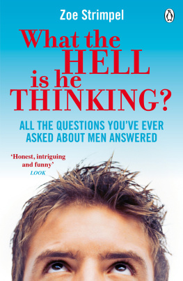 Zoe Strimpel What the Hell is He Thinking?: All the Questions Youve Ever Asked About Men Answered