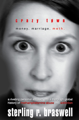 Sterling R. Braswell Crazy Town: Money. Marriage. Meth.: A Riveting Personal Account and a Thorough Global History of Methamphetamine Abuse and Addiction