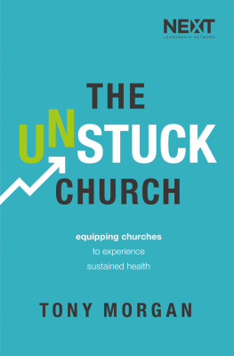 Tony Morgan The Unstuck Church: Equipping Churches to Experience Sustained Health