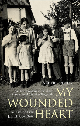 Martin Doerry My Wounded Heart: The Life of Lilli Jahn, 1900-1944