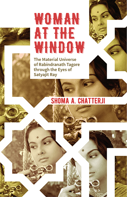 Woman at the Window The Material Universe of Rabindranath Tagore Through the Eyes of Satyajit Ray - image 1