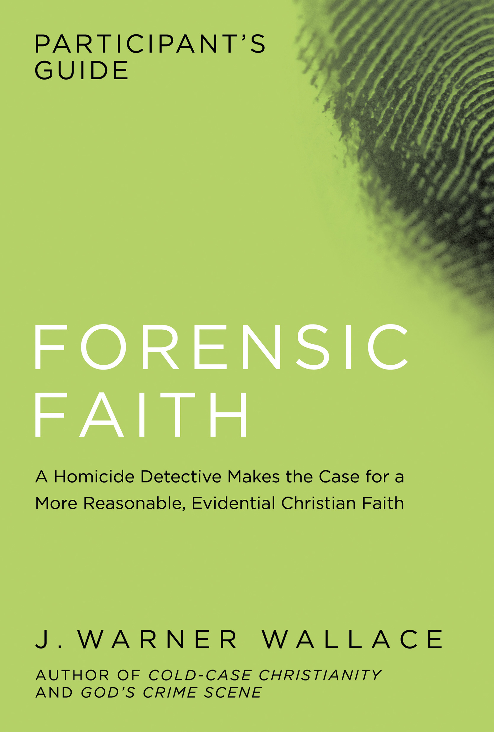 FORENSIC FAITH PARTICIPANTS GUIDE Published by David C Cook 4050 Lee Vance - photo 1