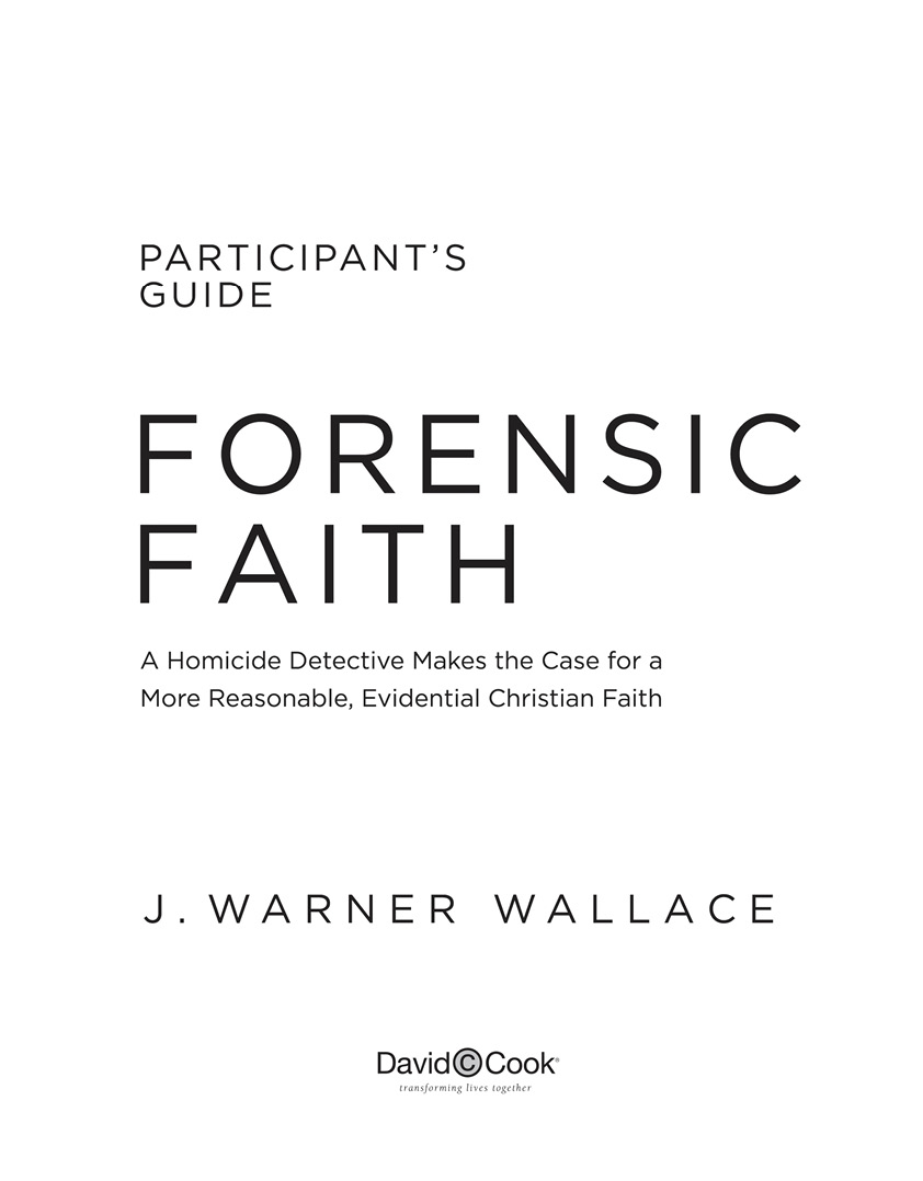 FORENSIC FAITH PARTICIPANTS GUIDE Published by David C Cook 4050 Lee Vance - photo 2