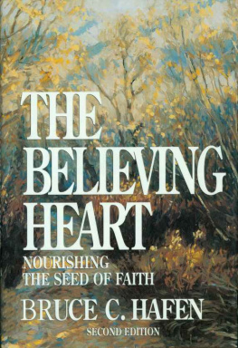 Bruce C. Hafen - The Believing Heart: Nourishing The Seed Of Faith