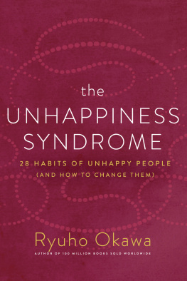 Ryuho Okawa The Unhappiness Syndrome: 28 Habits of Unhappy People (and How to Change Them)