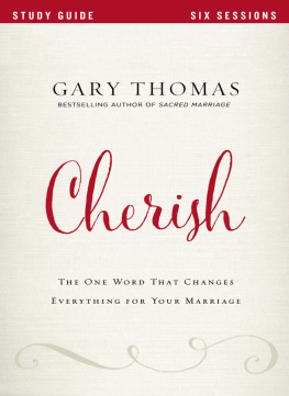 Gary Thomas Cherish Bible Study Guide: The One Word That Changes Everything for Your Marriage