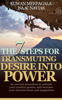 Isaac Navias - The 7 Steps for Transmuting Desire Into Power: An ancient procedure to unleash your animal magnetism, your creative genius, and attract everything you desire