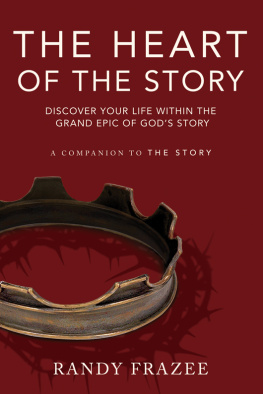 Randy Frazee - The Heart of the Story: Discover Your Life Within the Grand Epic of Gods Story