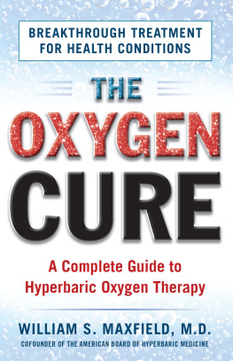 William S. Maxfield - The Oxygen Cure: A Complete Guide to Hyperbaric Oxygen Therapy