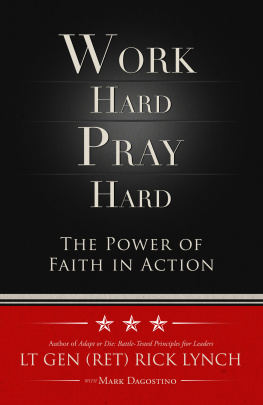 Lt. Gen. (Ret.) Rick Lynch - Work Hard, Pray Hard: The Power of Faith in Action