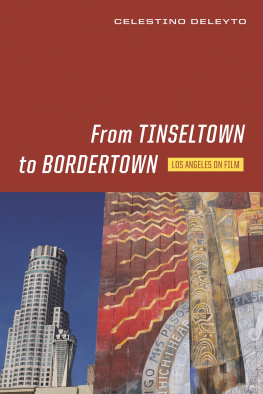 Celestino Deleyto - From Tinseltown to Bordertown: Los Angeles on Film