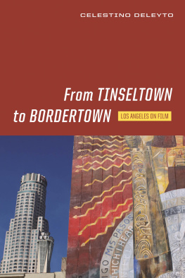 Celestino Deleyto From Tinseltown to Bordertown: Los Angeles on Film