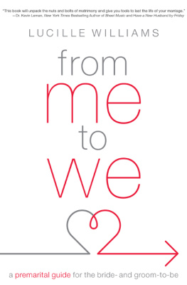 Lucille Williams From Me to We: A Premarital Guide for the Bride- and Groom-to-Be