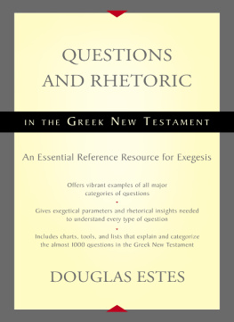 Douglas Estes - Questions and Rhetoric in the Greek New Testament: An Essential Reference Resource for Exegesis