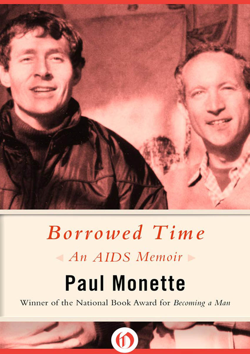 Borrowed Time An AIDS Memoir Paul Monette TO DENNIS COPE Unsung the noblest - photo 1