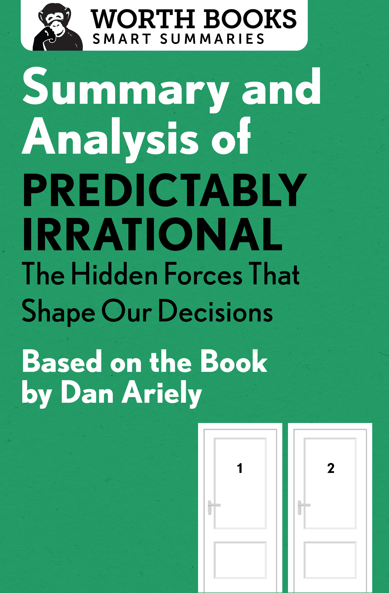 Summary and Analysis of Predictably Irrational The Hidden Forces That Shape Our - photo 1