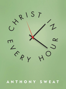 Anthony Sweat - Christ in Every Hour
