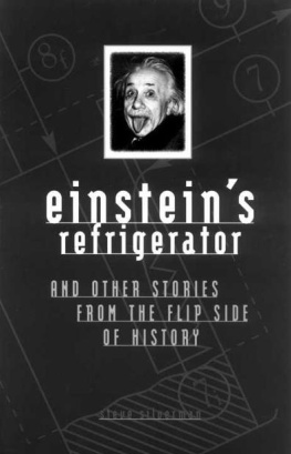 Steve Silverman - Einsteins Refrigerator: And Other Stories from the Flip Side of History