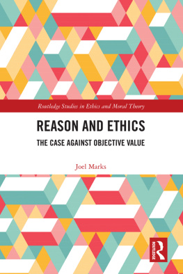 Joel Marks Reason and Ethics : The Case Against Objective Value