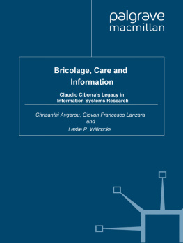 Chrisanthi Avgerou - Bricolage, Care and Information: Claudio Ciborras Legacy in Information Systems Research (Technology, Work and Globalization)