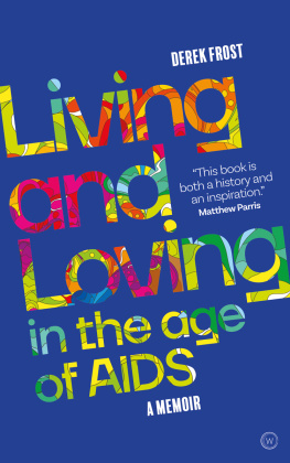 Derek Frost - Living and Loving in the Age of AIDS