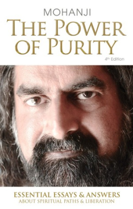 Mohanji The Power of Purity: Essential Essays & Answers About Spiritual Paths & Liberation