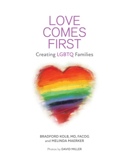 Bradford Kolb - LOVE COMES FIRST: Creating LGBTQ Families