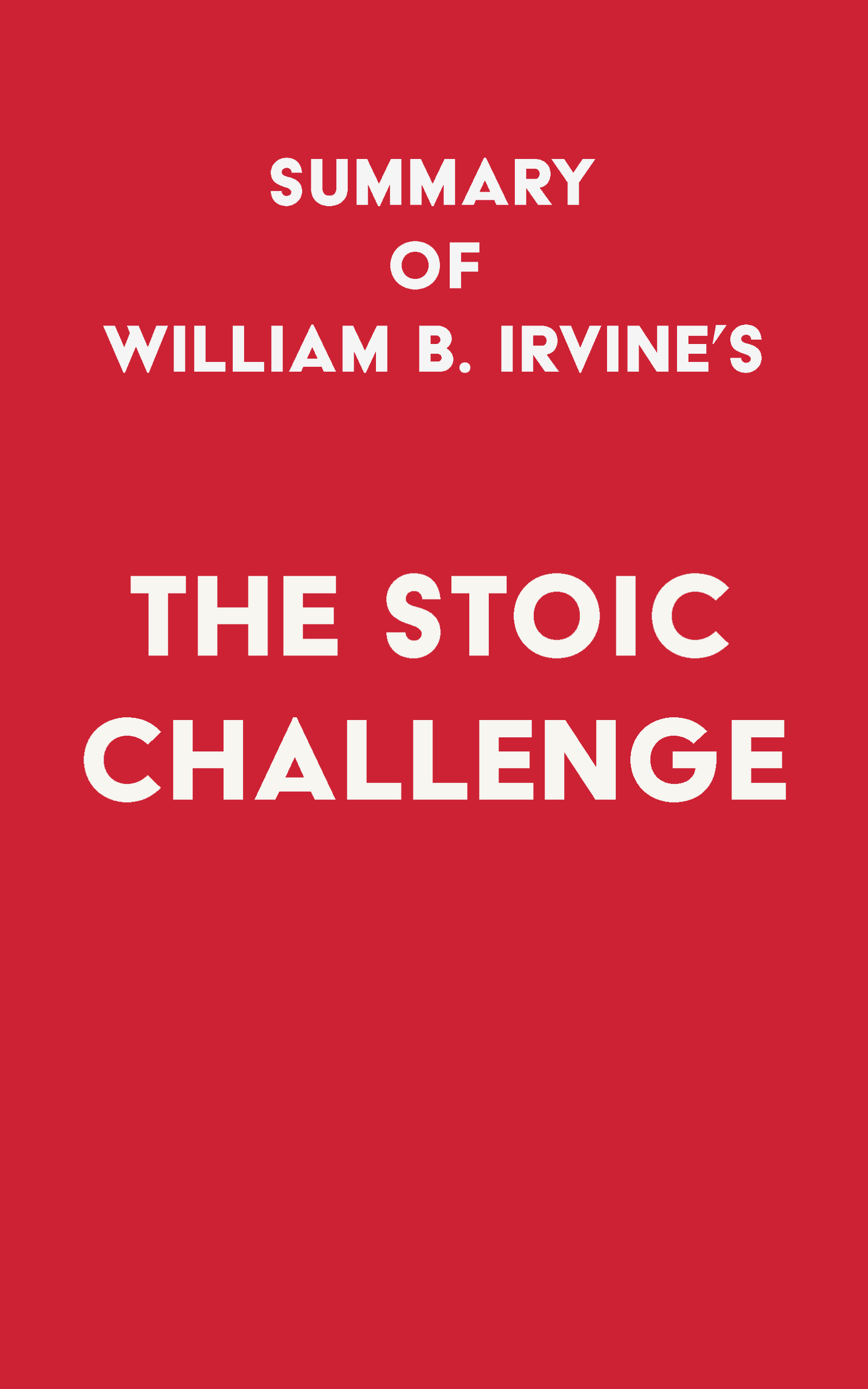 Swift Reads Summary of William B Irvines The Stoic Challenge First published - photo 1