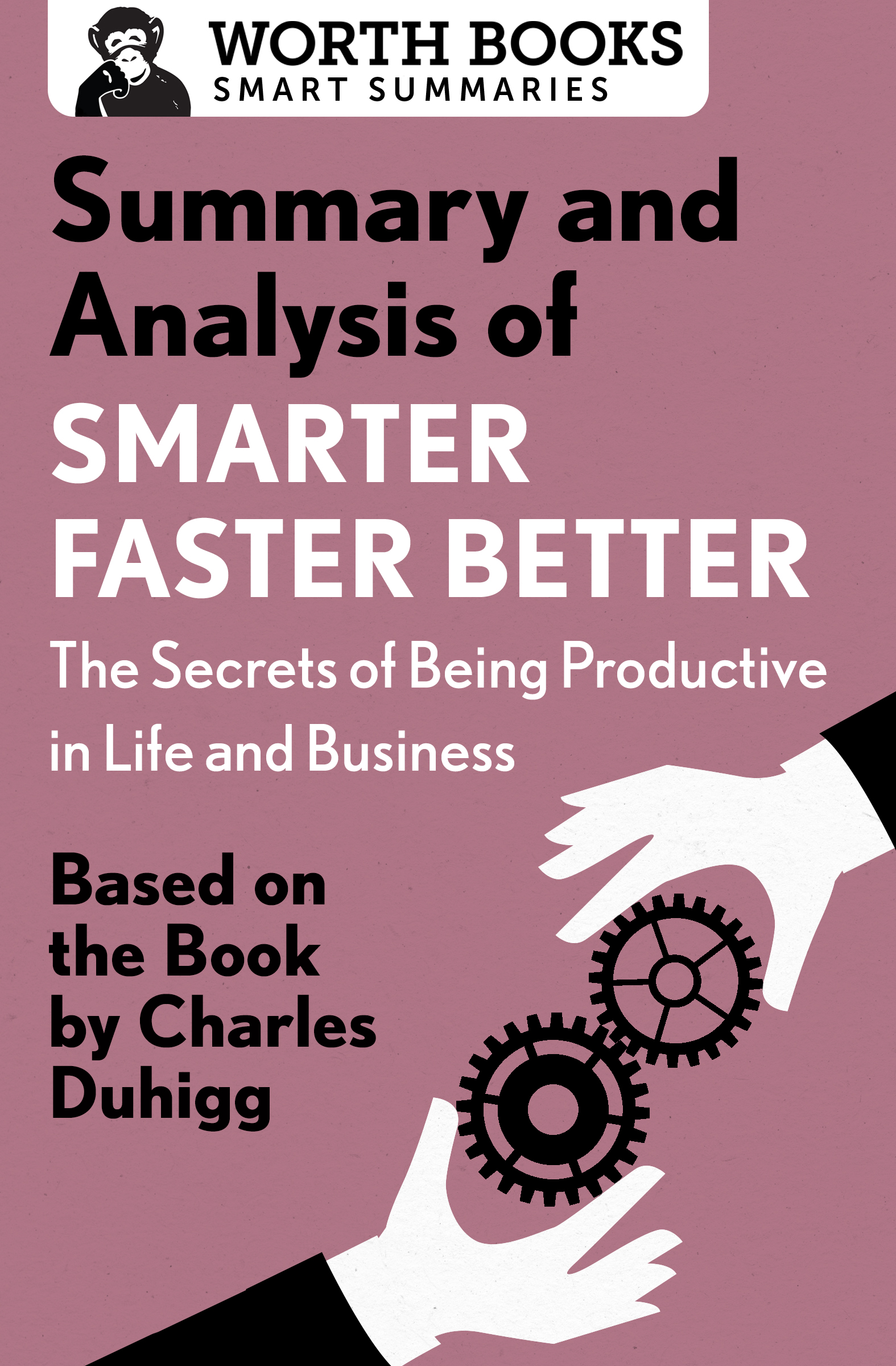 Summary and Analysis of Smarter Faster Better The Secrets of Being - photo 1