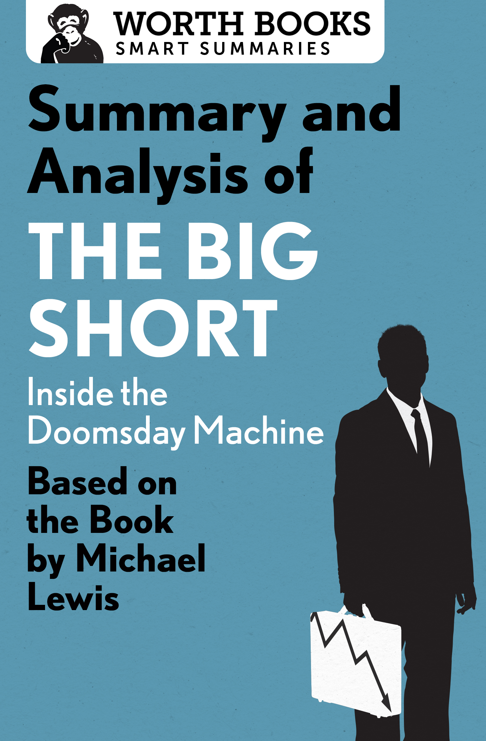 Summary and Analysis of The Big Short Inside the Doomsday Machine Based on - photo 1