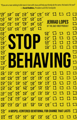 Jerrad Lopes - Stop Behaving: A Gospel-Centered Devotional for Change That Lasts