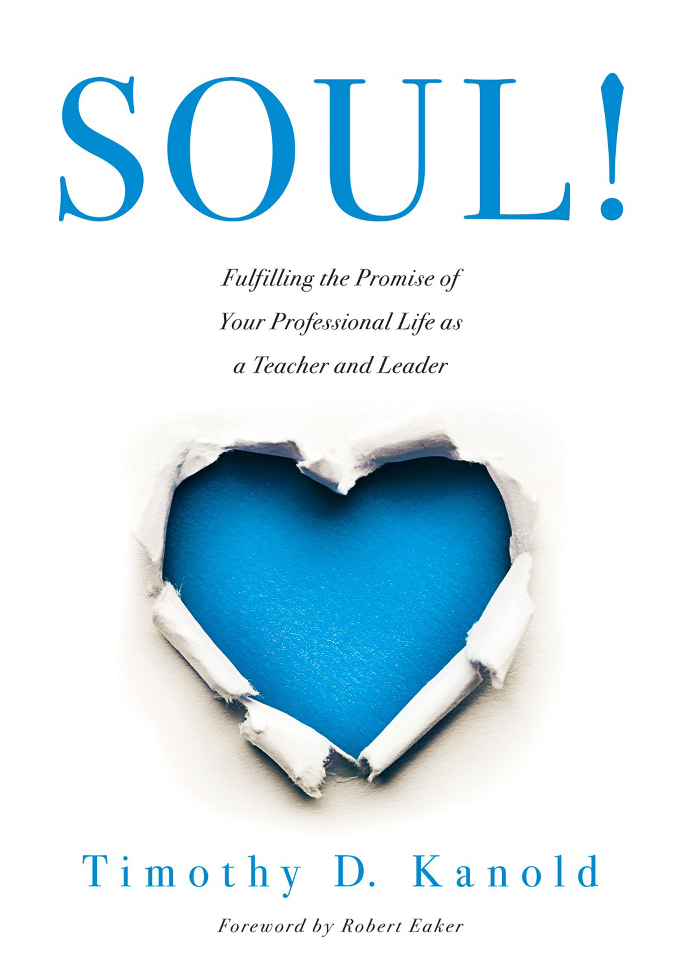 SOUL Fulfilling the Promise of Your Professional Life as a Teacher and Leader - photo 1