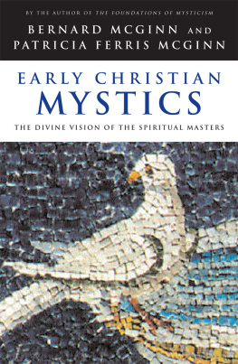 Bernard McGinn Early Christian Mystics: The Divine Vision of Spiritual Masters