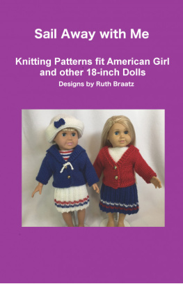 Ruth Braatz Sail Away with Me: Knitting Patterns fit American Girl and Other 18-Inch Dolls