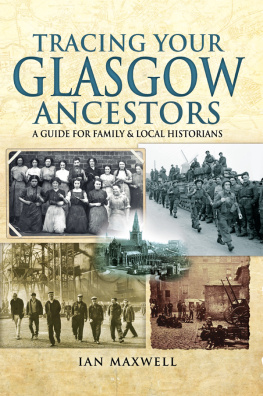 Ian Maxwell Tracing Your Glasgow Ancestors: A Guide for Family & Local Historians