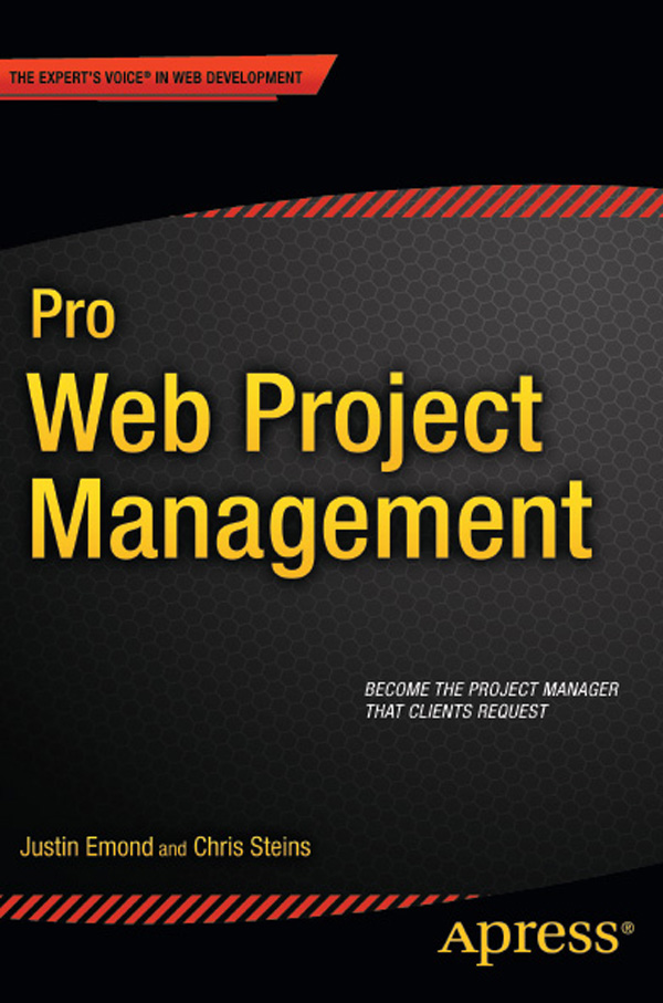 Pro Web Project Management Copyright 2011 by Justin Emond and Chris Steins All - photo 1