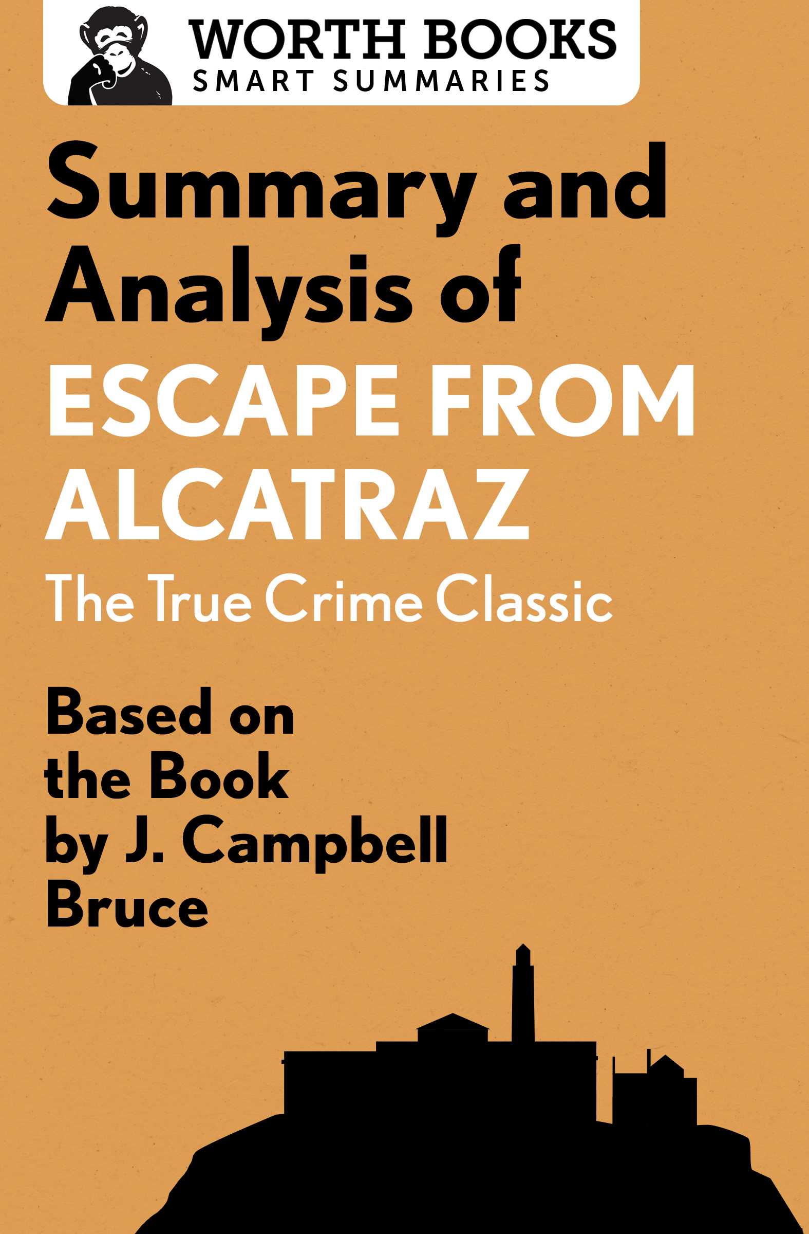 Summary and Analysis of Escape from Alcatraz The True Crime Classic Based - photo 1