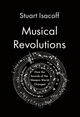 Stuart Isacoff Musical Revolutions: How the Sounds of the Western World Changed