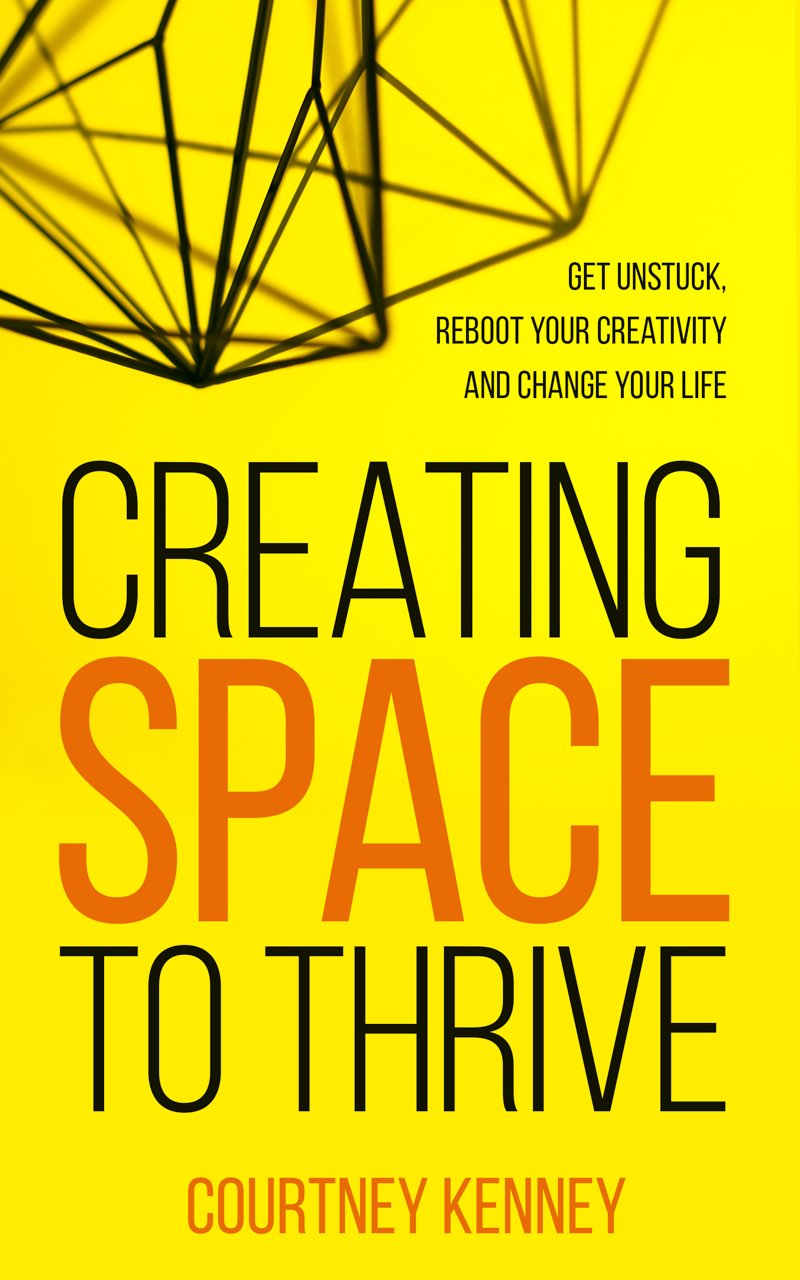 Creating Space to Thrive Get Unstuck Reboot Your Creativity and Change Your - photo 1